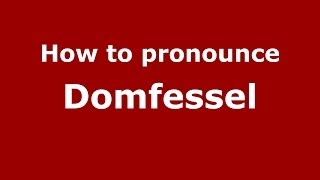How to pronounce Domfessel
