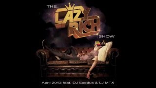 The Lazy Rich Show - April 2013 feat. DJ Exodus & LJ MTX