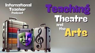 Teaching Theatre and the Arts in China, Nigeria, Russia, Armenia, and Singapore