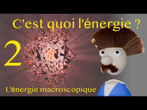 C'est quoi vraiment l'énergie ? (Partie 2)