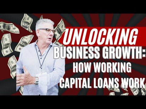 Unlocking Business Growth: How Working Capital Loans Work