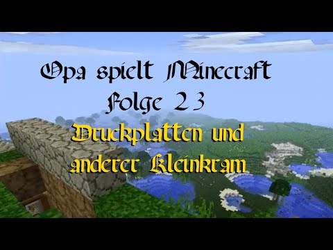 Opa spielt Minecraft 023 - Druckplatten und anderer Kleinkram