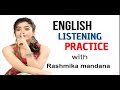 ENGLISH LISTENING PRACTICE RASHMIKA MANDANNA IELTS PREPAIRTION