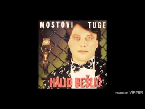 Halid Beslic - Mostovi tuge - (Audio 1988)