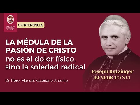 CONFERENCIA: EL SUFRIMIENTO HUMANO a la luz de los escritor de Benedicto XVI
