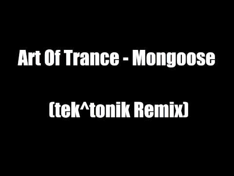 Art Of Trance - Mongoose (tek^tonik Remix)