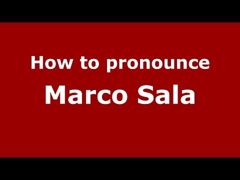 How to pronounce Marco Sala (Italian/Italy)  - PronounceNames.com
