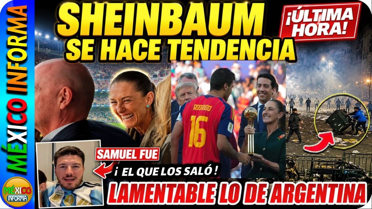 SHEINBAUM SIGUE EN TENDENCIA. PÉSIMA ACTITUD DE ALGUNOS ARGENTINOS Y LAMENTABLE LO QUE SUCEDE.