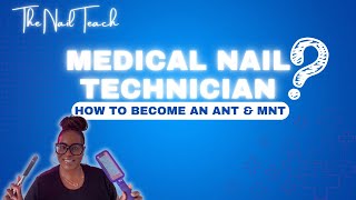 MEDICAL NAIL TECHNICIAN? | Everything you need to know about becoming an ANT and MNT! 