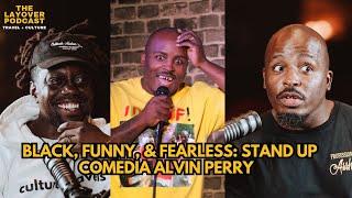 Black, Funny, & Fearless: Alvin Perry on San Antonio, Comedy, and Culture | The Layover Podcast