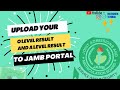 JAMB 2026 Upload Your Olevel Result And Direct Entry Result To JAMB Portal Upload WAEC And NECO