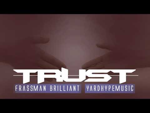 Frassman Brilliant x YardhypeMusic - TRUST