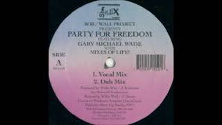 Rob / Wall Project Featuring Gary Michael Wade - Party For Freedom (Dub Mix)
