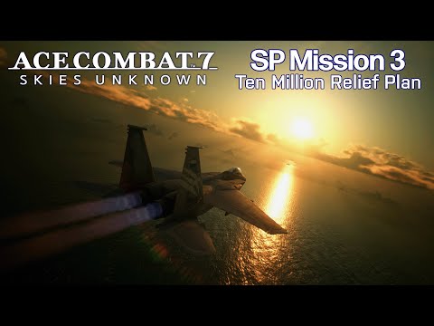 Ace Combat 7: DLC Mission 3 - Ten Million Relief Plan (Ace Difficulty)