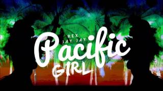 REX X JAYJAY - Pacific Girl