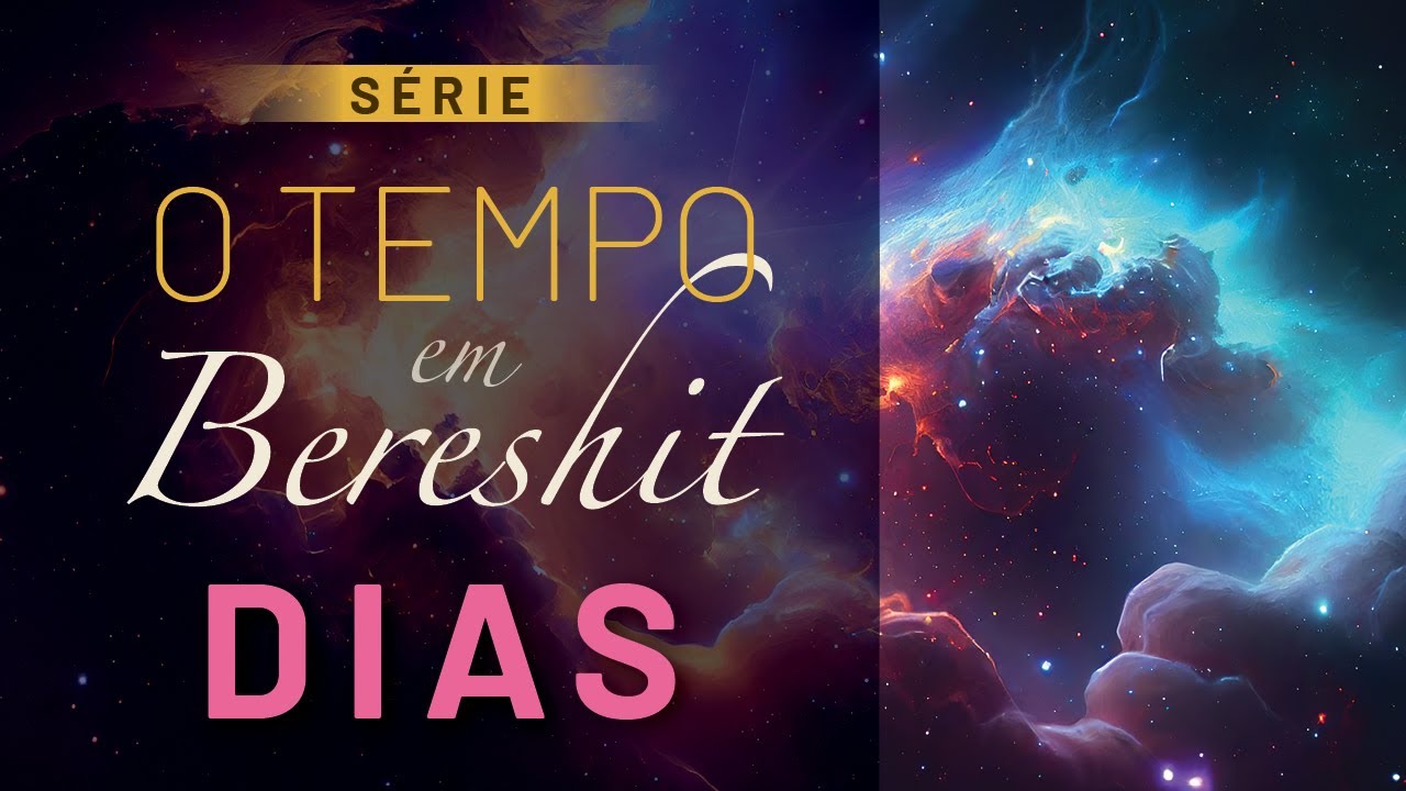 SÉRIE: O Tempo em Bereshit | DIAS | Hebraico bíblico