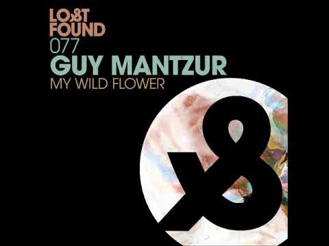 Guy Mantzur - My Wild Flower (Original Mix) [LOST & FOUND]