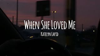 (Full Version) When She Loved Me - Katelyn Lapid C