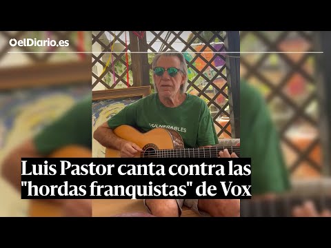 Luis Pastor canta contra "las nuevas hordas franquistas" de Vox
