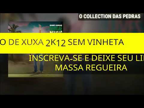 MELO DE XUXA 2K12 SEM VINHETA  ( GRAMPS MORGAN - LIFE TOO SHORT ) ( REGGAE RECORDAÇÃO 2K12 )