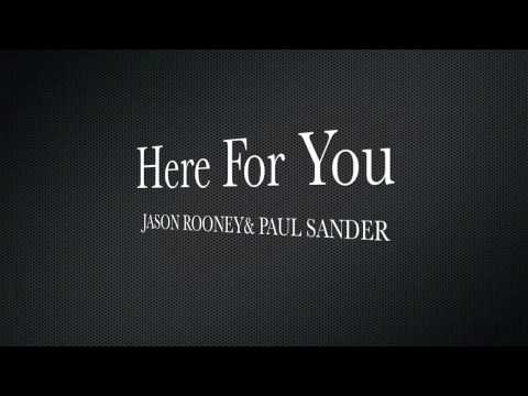 Here For You (Jason Rooney & Paul Sander Edit)