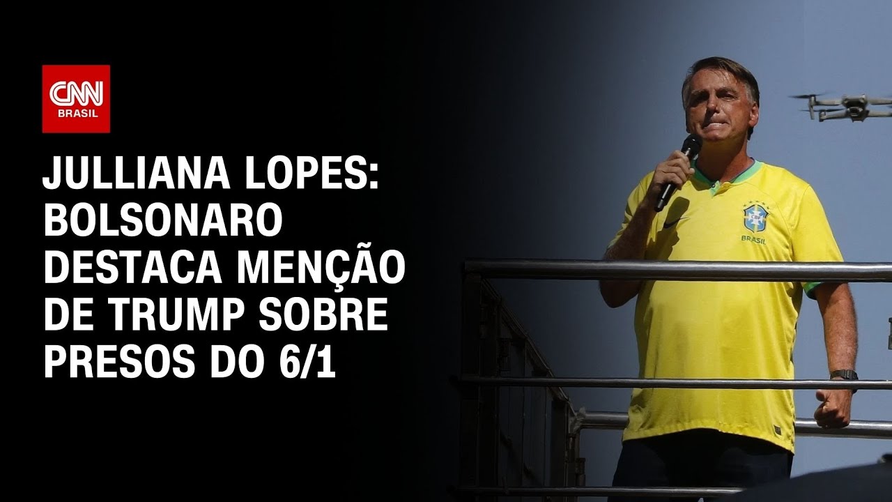 Julliana Lopes: Bolsonaro destaca menção de Trump sobre presos do 6/1 | BASTIDORES CNN