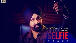 SELFIE CRAZE - OFFICIAL VIDEO - SUKSHINDER SHINDA