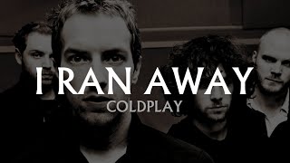 Coldplay &quot;I Ran Away&quot; (Music Video + Lyrics)