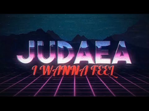 I Wanna Feel - Judaea