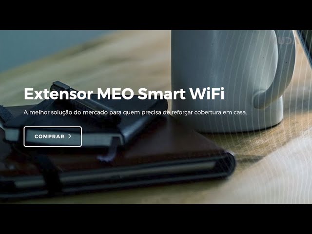 O Extensor MEO Smart Wifi muda a internet de sua casa
