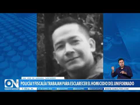 ¿Qué se sabe del as3sin4to al patrullero de la Policía Nacional en San José de Miranda, Santander?