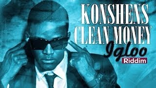 Konshens - Clean Money (Raw) [Igloo Riddim] February 2014