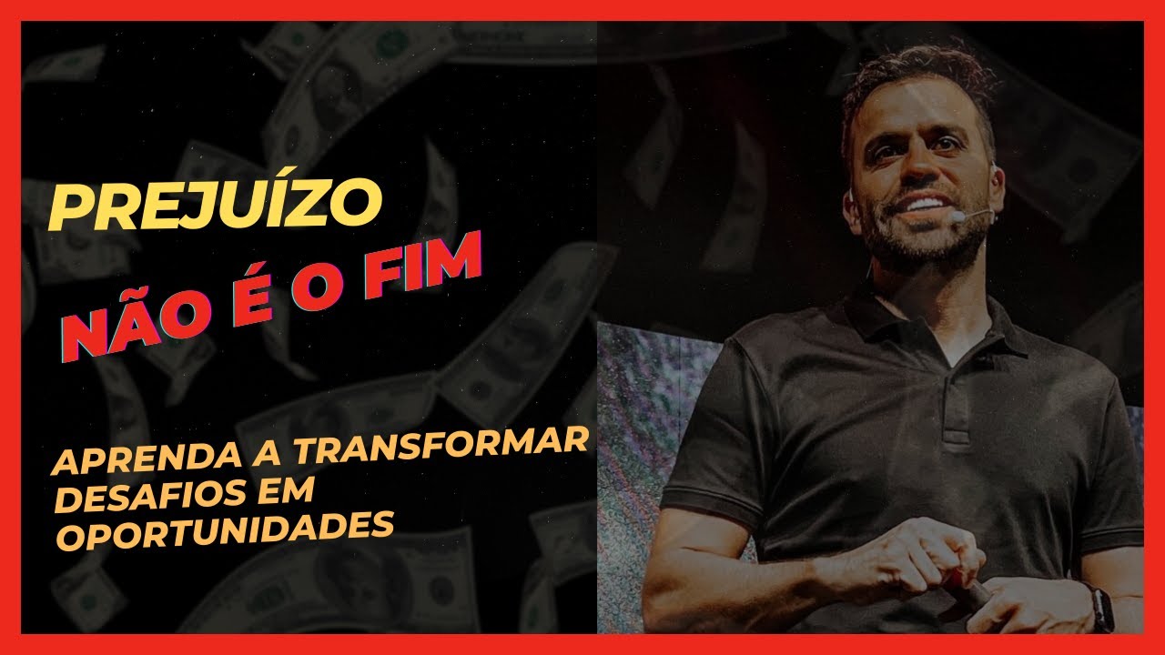 Prejuízo Não é o Fim – Como Transformar Desafios em Oportunidades-  PABLO MARÇAL