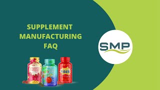 Supplement Manufacturing FAQ - All You Need To Know With SMP Nutra