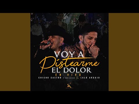 Voy a Pistearme el Dolor