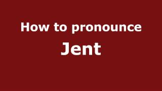 How to pronounce Jent