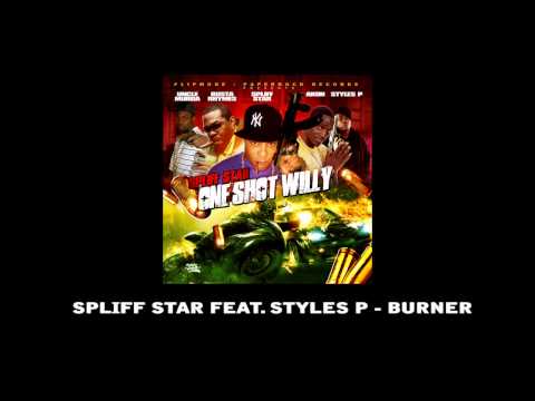 Spliff Star feat Styles P  - Burner