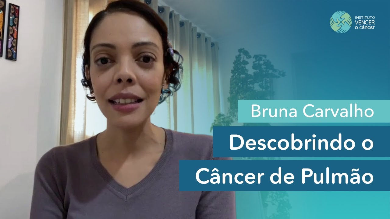 Bruna Carvalho - Descobrindo o Câncer de Pulmão