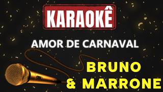 Karaokê - Amor de Carnaval - Bruno & Marrone 🎤