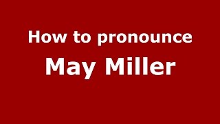 How to pronounce May Miller