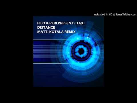 Filo & Peri Presents Taxi - Distance (Matti Kotala Remix)