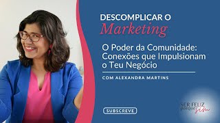 O Poder da Comunidade: Conexões que Impulsionam o Teu Negócio |  | Descomplicar o Marketing Ep.15