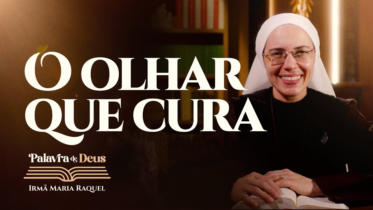 O olhar que cura (Lc 14,1-6) Palavra de Deus | Irmã Maria Raquel 31/10