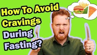 Hunger During Fasting - 10 Tips To Avoid Cravings During Fasting?