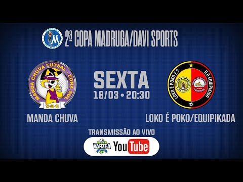 Manda Chuva FS x Loko é Poko FS/AD Equipikada • 2ª Copa Madruga/Davi Sports