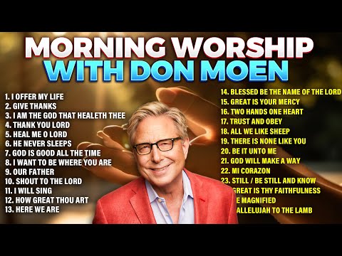 Top Don Moen Morning Worship Songs Playlist ???? Christian Songs