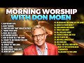 Top Don Moen Morning Worship Songs Playlist Christian Songs