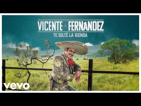 Vicente Fernández - Te Solté la Rienda (Video Lyrics)