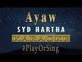 Ayaw - Syd Hartha (KARAOKE VERSION)