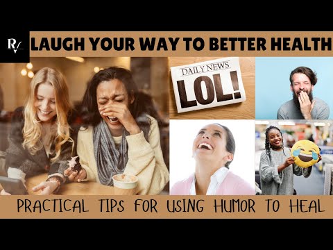 Laugh Your Way to Better Health: Practical Tips for Using Humor to Heal